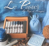 Le pastel en pays de Cocagne - Chantal Armagnac
