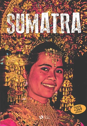 Sumatra : guide - Jacques Raymond