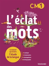 L'éclat des mots CM1 : le manuel qui éclaire l'étude de la langue - Anne-Sophie Roux-Bonelle