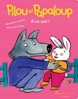 Pilou et Papaloup. Vol. 3. A ce soir ! - Alexandra Garibal