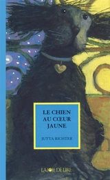 Le chien au coeur jaune - Jutta Richter