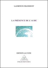 La présence de l'aube - Laurence Chaudouët
