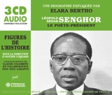 Léopold Sédar Senghor : le poète-président - Elara Bertho