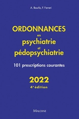 Ordonnances en psychiatrie et pédopsychiatrie : 101 prescriptions courantes : 2022 - Alexis Bourla