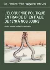 L'éloquence politique en France et en Italie de 1870 à nos jours