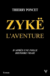 Zykë : l'aventure - Thierry Poncet