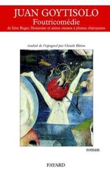 Foutricomédie de fray Bugeo Montesino et autres oiseaux à plumes chatoyantes - Juan Goytisolo