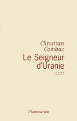 Le seigneur d'Uranie - Christian Combaz