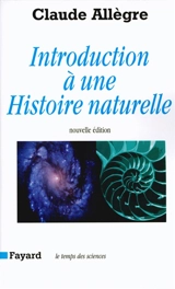 Introduction à une histoire naturelle : du big bang à la disparition de l'homme - Claude Allègre