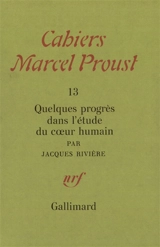 Cahiers Marcel Proust, n° 13. Quelques progrès dans l'étude du coeur humain - Jacques Rivière