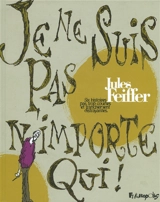 Je ne suis pas n'importe qui ! : six histoires pas trop courtes et franchement distrayantes - Jules Feiffer