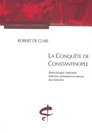 La conquête de Constantinople - Robert de Clari