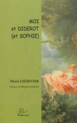 Moi et Diderot (et Sophie) - Henri Lhéritier