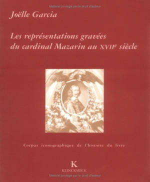Les représentations gravées du cardinal Mazarin au XVIIe siècle - Joëlle Garcia