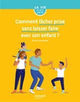 Comment lâcher prise sans laisser faire avec son enfant ? - Bruno Humbeeck