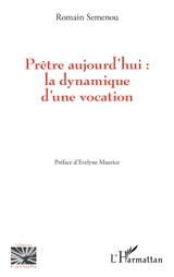 Prêtre aujourd'hui : la dynamique d'une vocation - Romain Mensan Séménou