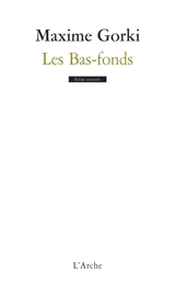 Les bas-fonds - Maxime Gorki