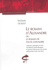 Le roman d'Alexandre ou Le roman de toute la chevalerie - Thomas de Kent