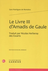 Le livre III d'Amadis de Gaule - Garci Rodriguez de Montalvo