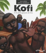 Kofi et le petit garçon de feu - Nei Lopes