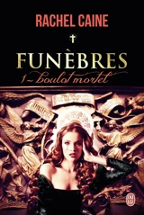 Funèbres. Vol. 1. Boulot mortel - Rachel Caine