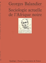 Sociologie actuelle de l'Afrique noire : dynamique sociale en Afrique centrale - Georges Balandier