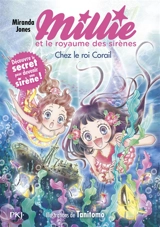 Millie et le royaume des sirènes. Vol. 3. Chez le roi Corail - Miranda Jones