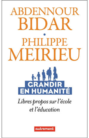 Grandir en humanité : libres propos sur l'école et l'éducation - Abdennour Bidar