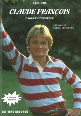Claude François : l'idole éternelle - Axel Fox