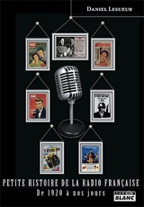 Petite histoire de la radio française : de 1920 à nos jours - Daniel Lesueur