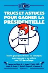 Trucs et astuces pour gagner la présidentielle : tous les graphiques et toutes les statistiques pour vous assurer une victoire avec 95 % des suffrages - Mélanie Kominek