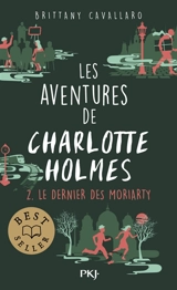 Les aventures de Charlotte Holmes. Vol. 2. Le dernier des Moriarty - Brittany Cavallaro