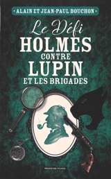 Le défi Holmes contre Lupin et les Brigades - Alain Bouchon