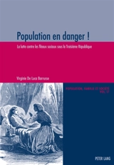 Population en danger ! : la lutte contre les fléaux sociaux sous la Troisième République - Virginie de Luca Barrusse