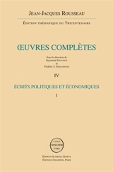 Oeuvres complètes. Vol. 4. Ecrits politiques et économiques. Vol. 1 - Jean-Jacques Rousseau