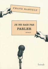 Je ne sais pas parler - Franz Bartelt