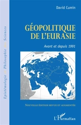 Géopolitique de l'Eurasie : avant et depuis 1991 - David Cumin