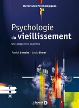 Psychologie du vieillissement : une perspective cognitive - Patrick Lemaire