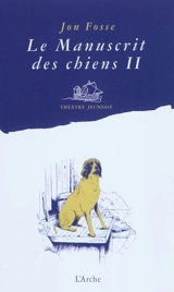 Le manuscrit des chiens. Vol. 2. Quelle merveille ! - Jon Fosse