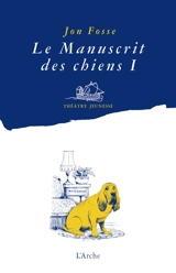 Le manuscrit des chiens. Vol. 1. Quelle galère ! - Jon Fosse