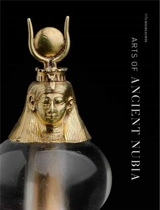 Arts of Ancient Nubia - Denise M. Doxey