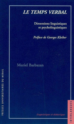 Le temps verbal : dimensions linguistiques et psycholinguistiques - Muriel Barbazan