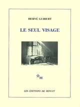 Le seul visage - Hervé Guibert