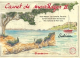 Carnet de mouillages. Vol. 2. Anse Méjean, Cap Camarat, îles d'Or... où faire escale dans les eaux du Parc national de Port-Cros - Sabine Chautard