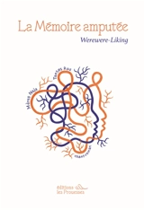 La mémoire amputée : mères Naja et tantes Roz : chant-roman - Werewere-Liking