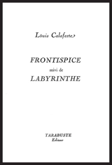Frontispice : 1967. Labyrinthe : 1967 - Louis Calaferte