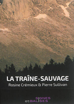 La traîne-sauvage. Démêler la mort de l'avenir - Rosine Crémieux