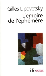 L'empire de l'éphémère : la mode et son destin dans les sociétés modernes - Gilles Lipovetsky