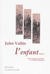 Oeuvres complètes. L'enfant. Vol. 1 - Jules Vallès