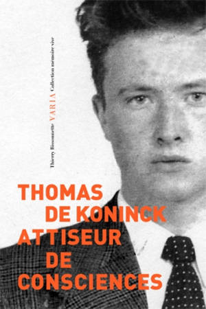 Thomas De Koninck : attiseur de consciences - Bissonnette, Thierry
